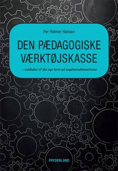 Den pædagogiske værktøjskasse : redskaber til den nye lærer på ungdomsuddannelserne