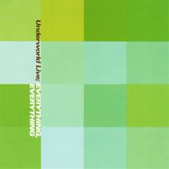 Everything, everything : Underworld live