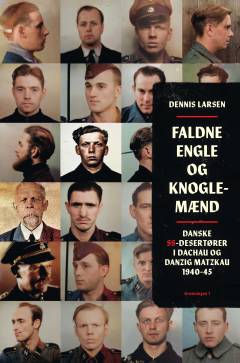 Faldne engle og knoglemænd : danske SS-desertører i Dachau og Danzig Matzkau 1940-45