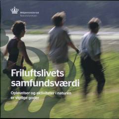 Friluftslivets samfundsværdi : oplevelser og aktiviteter i naturen er vigtige goder