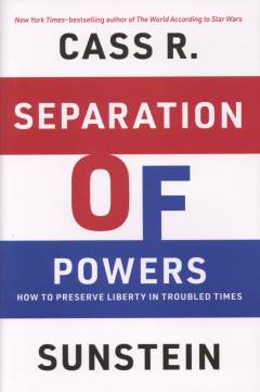Separation of powers : how to preserve liberty in troubled times