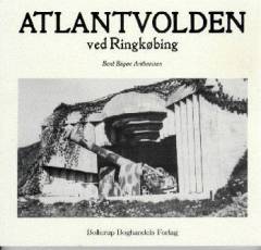 Atlantvolden ved Ringkøbing : træk af besættelsestiden i Houvig, Lodbjerg Hede, Søndervig samt billeder fra Hvide Sande, Stauning, Ringkøbing