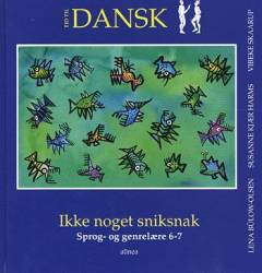 Tid til dansk. Ikke noget sniksnak : sprog- og genrelære 6-7