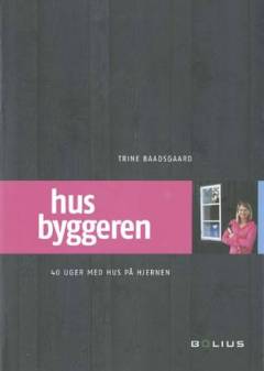 Husbyggeren : 40 uger med hus på hjernen