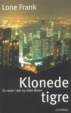 Klonede tigre : en rejse i det ny vilde Østen
