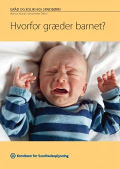 Hvorfor græder barnet? : gråd og kolik hos spædbørn