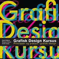 Grafisk design kursus : principper og praksis i grafisk design