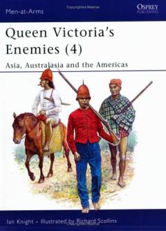 Queen Victoria's enemies. Volume 4 : Asia, Australasia and the Americas
