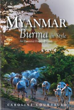 Myanmar : Burma in style : an illustrated history and guide