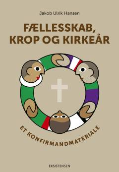 Fællesskab, krop og kirkeår : et konfirmandmateriale
