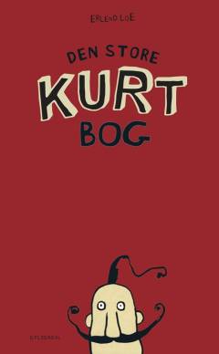 Den store Kurt-bog : Fisken, Kurt blir grusom, Kurt quo vadis?, Kurtby