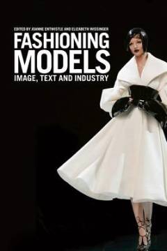 Fashioning models : image, text and industry