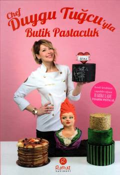 Butik Pastacılık : Chef Duygu Tuğcu'yla