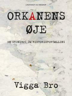 Orkanens øje : en bog om folkelig historiefortælling og dens sceniske fremstilling