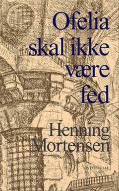 Ofelia skal ikke være fed : historier fra sindets hundehuller (1981-2001)