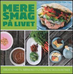 Mere smag på livet : kreativ mad til børneinstitutioner og skolekantiner