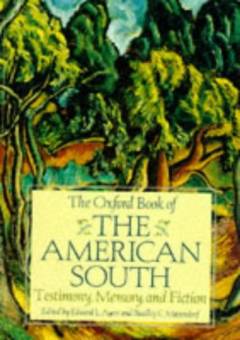 The Oxford book of the American South : testimony, memory, and fiction