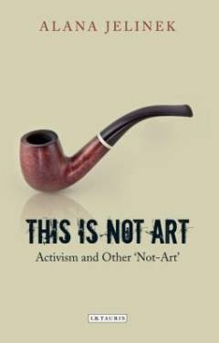 This is nor art : activism and other "Not-Art"