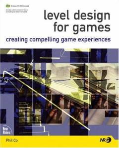 Level design for games : creating compelling game experiences