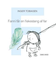 Fanni får en fiskestang af far : f