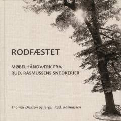 Rodfæstet : møbelhåndværk fra Rud. Rasmussens Snedkerier
