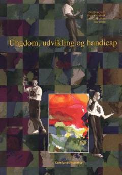 Ungdom, udvikling og handicap : erfaringer fra et udviklingsprogram for 23 unges overgang til en selvstændig voksentilværelse