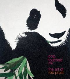 Pop touched me : the art of Rob Pruitt