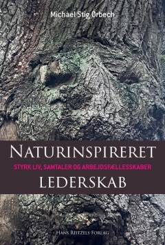 Naturinspireret lederskab : styrk liv, samtaler og arbejdsfællesskaber