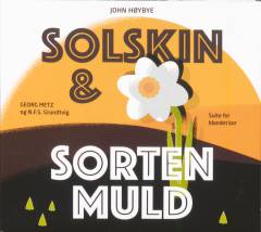 Solskin og sorten muld : suite for blandet kor