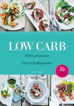 Low carb : flere proteiner & færre kulhydrater