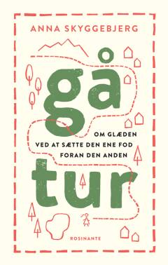 Gå tur : om glæden ved at sætte den ene fod foran den anden