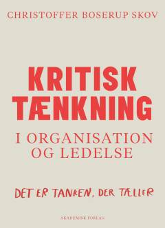 Kritisk tænkning i organisation og ledelse : det er tanken, der tæller