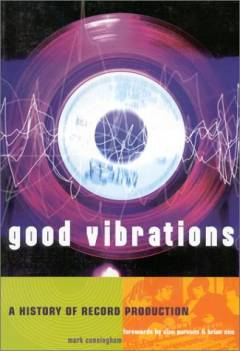 Good vibrations : a history of record production