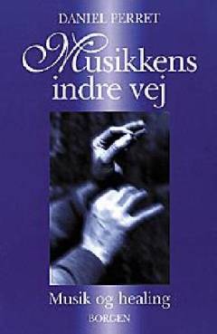 Musikkens indre vej : om musik, healing og harmoni