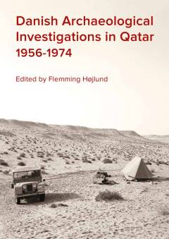 Danish archaeological investigations in Qatar 1956-1974