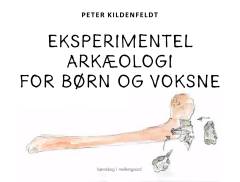 Eksperimentel arkæologi for børn og voksne : børnebog