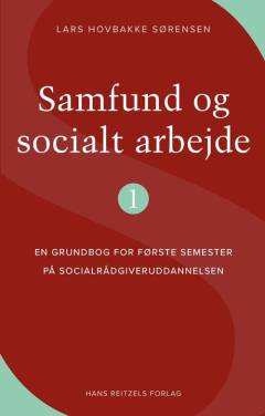 Samfund og socialt arbejde 1 : en grundbog for første semester på socialrådgiveruddannelsen