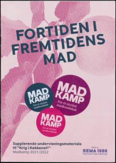 Fortiden i fremtidens mad : supplerende undervisningsmateriale til "Krig i køkkenet!"