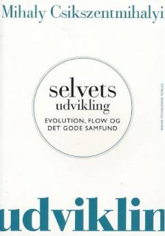 Selvets udvikling : evolution, flow og det gode samfund