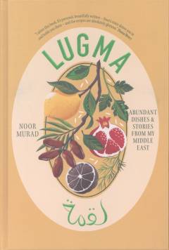Lugma : abundant dishes & stories from my Middle East