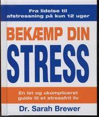 Bekæmp din stress : en let og ukompliceret guide til et stressfrit liv