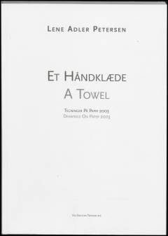 Et håndklæde : tegninger på papir 2003