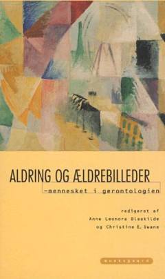 Aldring og ældrebilleder : mennesket i gerontologien