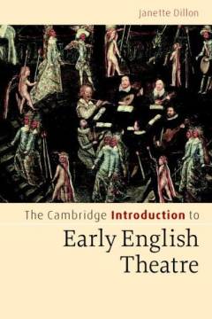 The Cambridge introduction to early English theatre