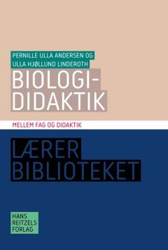 Biologididaktik : mellem fag og didaktik