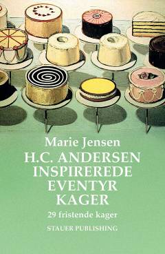 H.C. Andersen-inspirerede eventyrkager : 29 fristende kager
