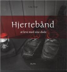 Hjertebånd : at leve med sine døde