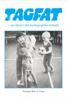 Tagfat : om idræt i det pædagogiske arbejde