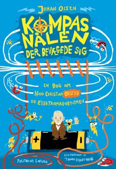Kompasnålen der bevægede sig : en bog om Hans Christian Ørsted og elektromagnetismen