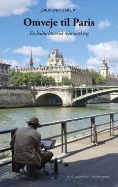 Omveje til Paris : en kulturhistorisk rejse med tog